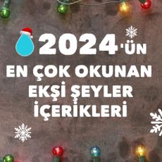 2024 Yılının En Çok Okunan Ekşi Şeyler İçerikleri