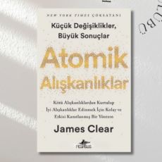 “Atomik Alışkanlıklar” Kitabından Hayatınızı Değiştirecek Güçlü Tavsiyeler