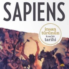 Yuval Harari'nin Muhteşem Kitabı Sapiens'te Anlatılanların Bölüm Bölüm Özeti