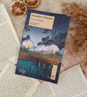 Osamu Dazai'nin Hit Romanı İnsanlığımı Yitirirken Ne Anlatıyor?