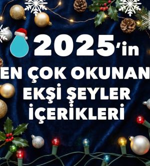 2025 Yılının En Çok Okunan Ekşi Şeyler İçerikleri