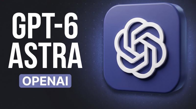OpenAI'ın Yeni Yapay Zeka Modeli GPT-6 Astra Neyin Nesidir? Neleri Değiştirebilir?