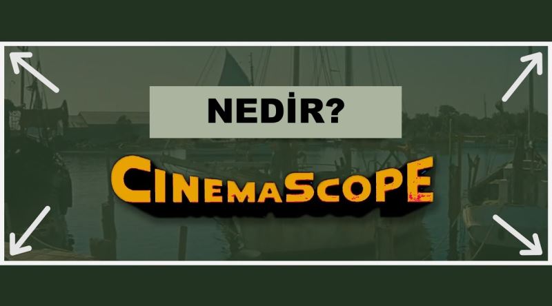 Sinemaskop Neyin Nesidir? Hangi Yıllarda Kullanılmıştır?